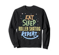 Eat Sleep Roller Skating Repeat Sweatshirt - Aesthetic Graphic for Adults - T-Shirt, Sweatshirt, Hoodie