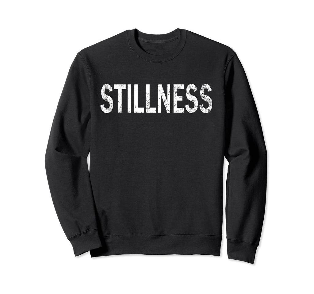 Stillness Distressed Sweatshirt - Casual Everyday Wear Men Women - T-Shirt, Sweatshirt, Hoodie