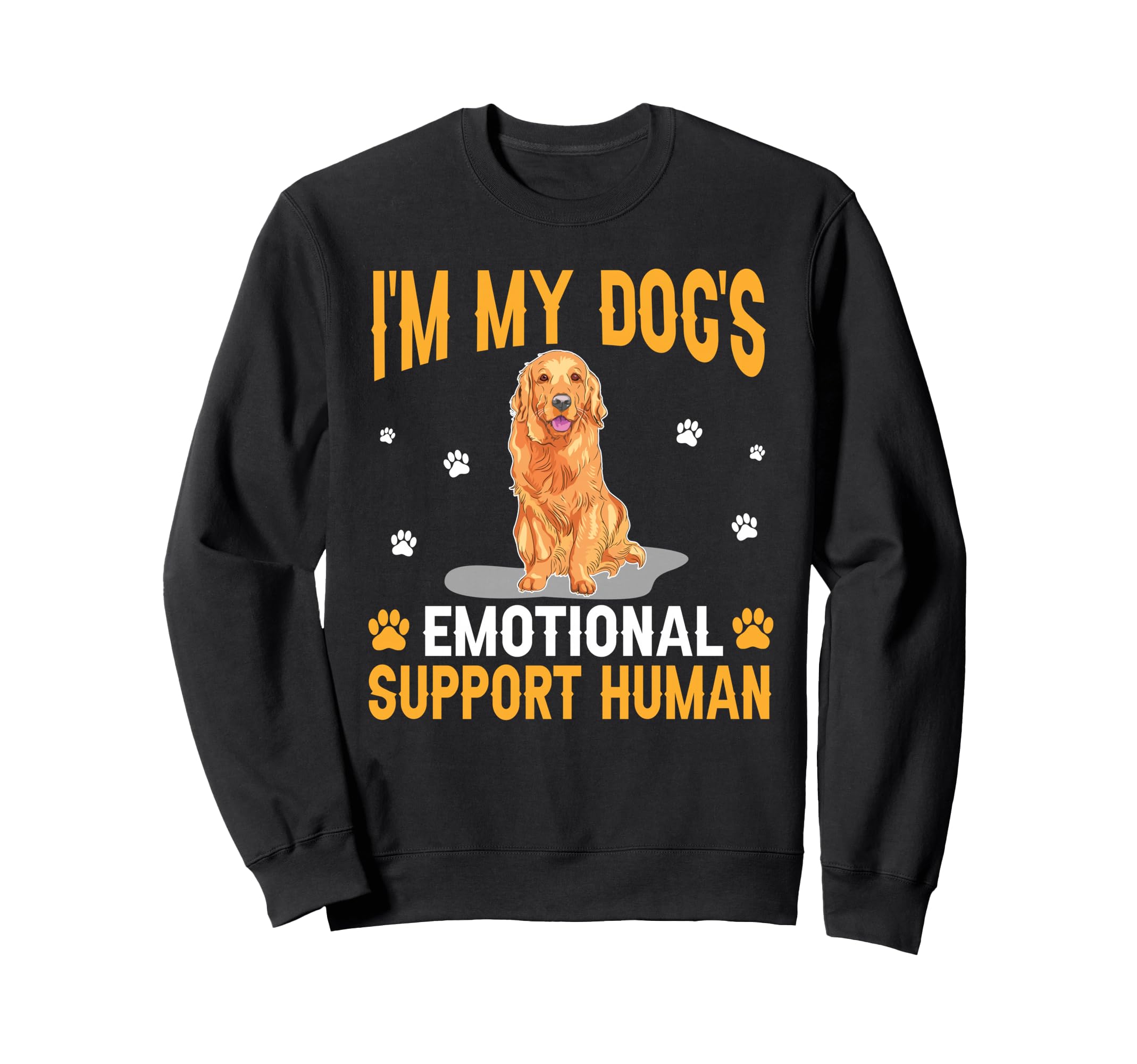 Im My Dogs Emotional Support Human Sweatshirt - Custom Art Print Men Women - T-Shirt, Sweatshirt, Hoodie