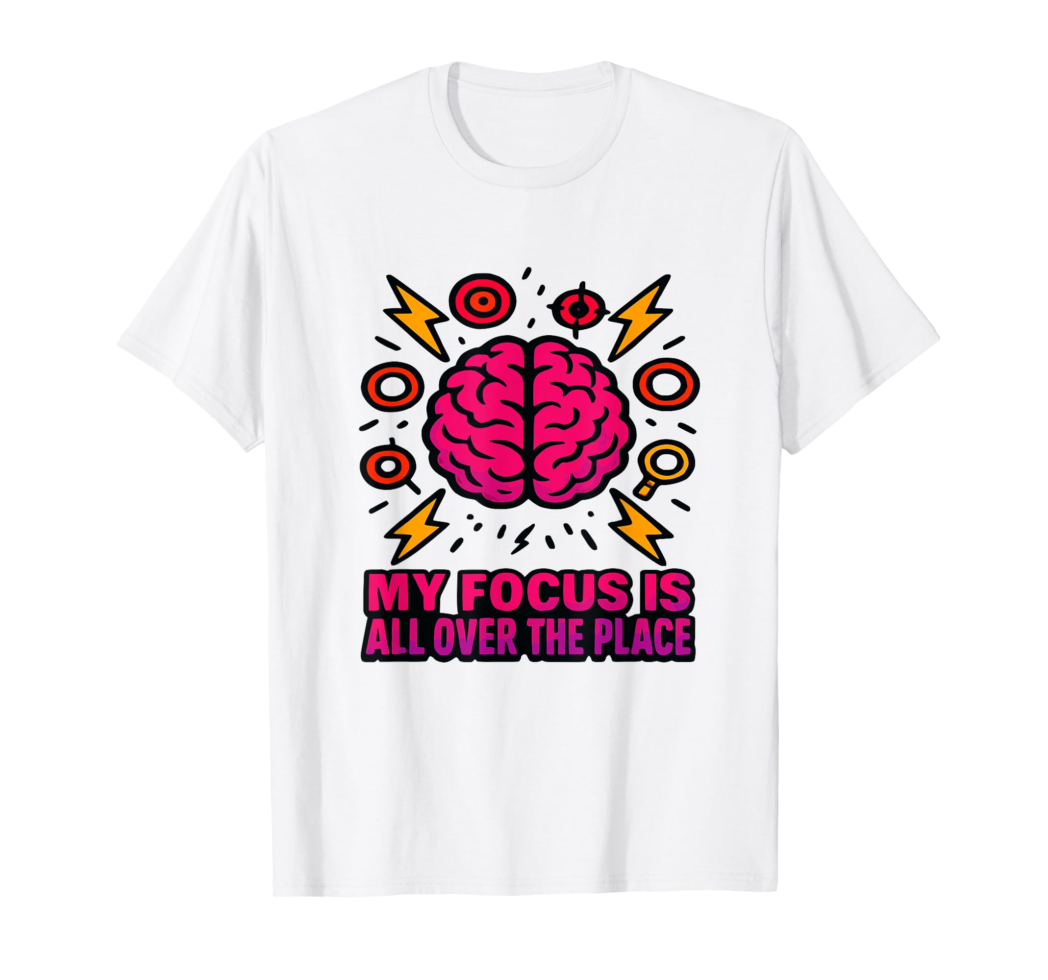 My Focus Is All Over Place Adhd T-Shirt - Minimalist Print for Adults - T-Shirt, Sweatshirt, Hoodie