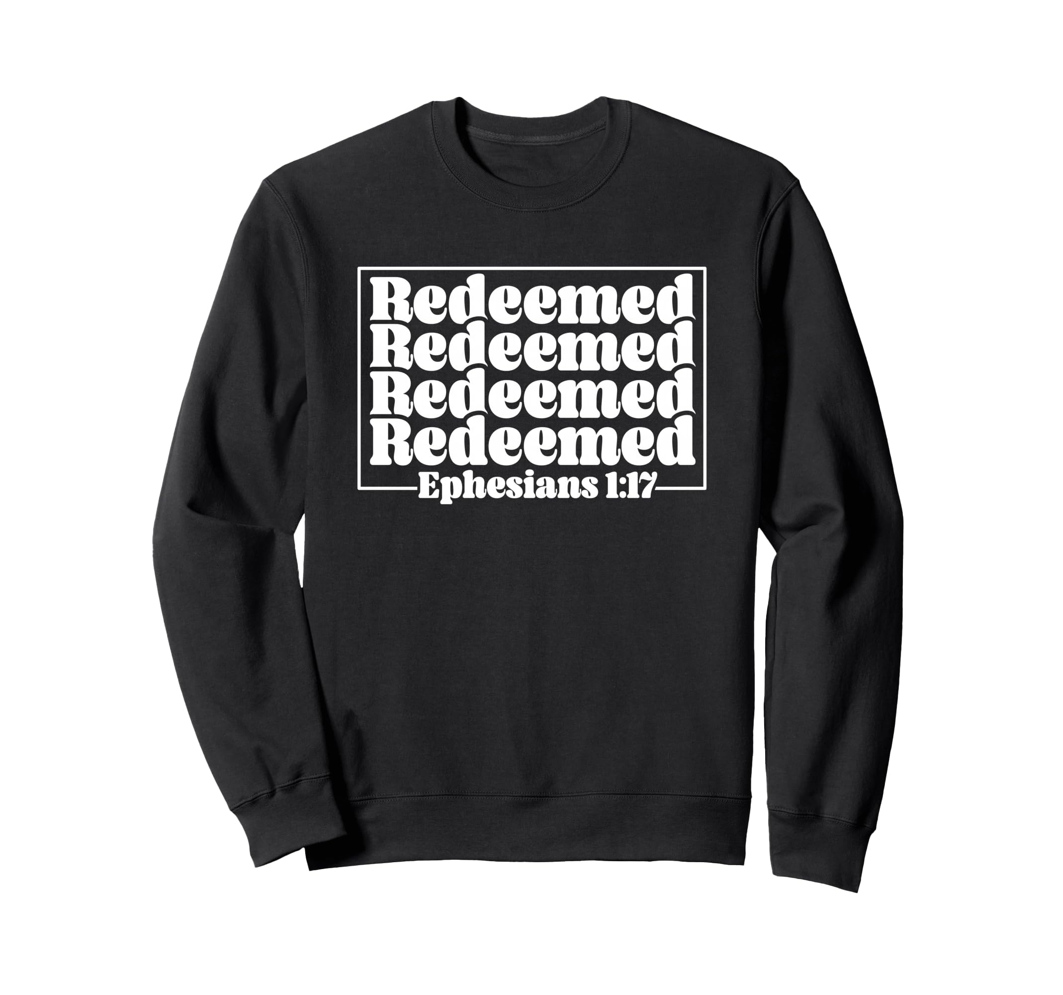 Redeemed Ephesians 1 17 Christian Sweatshirt - Graphic Print Unisex - T-Shirt, Sweatshirt, Hoodie