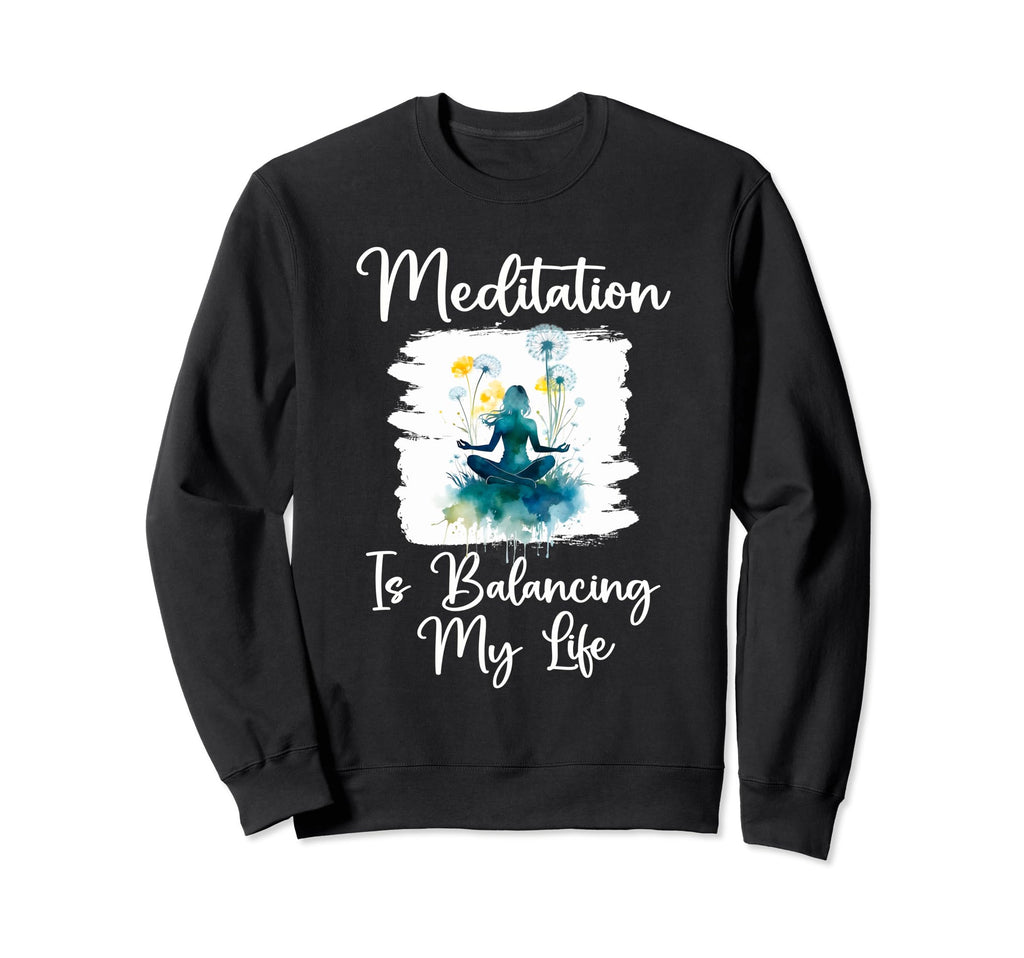 Meditation Is Balancing My Life Sweatshirt - Minimalist Print for Adults - T-Shirt, Sweatshirt, Hoodie