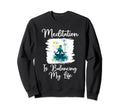 Meditation Is Balancing My Life Sweatshirt - Minimalist Print for Adults - T-Shirt, Sweatshirt, Hoodie