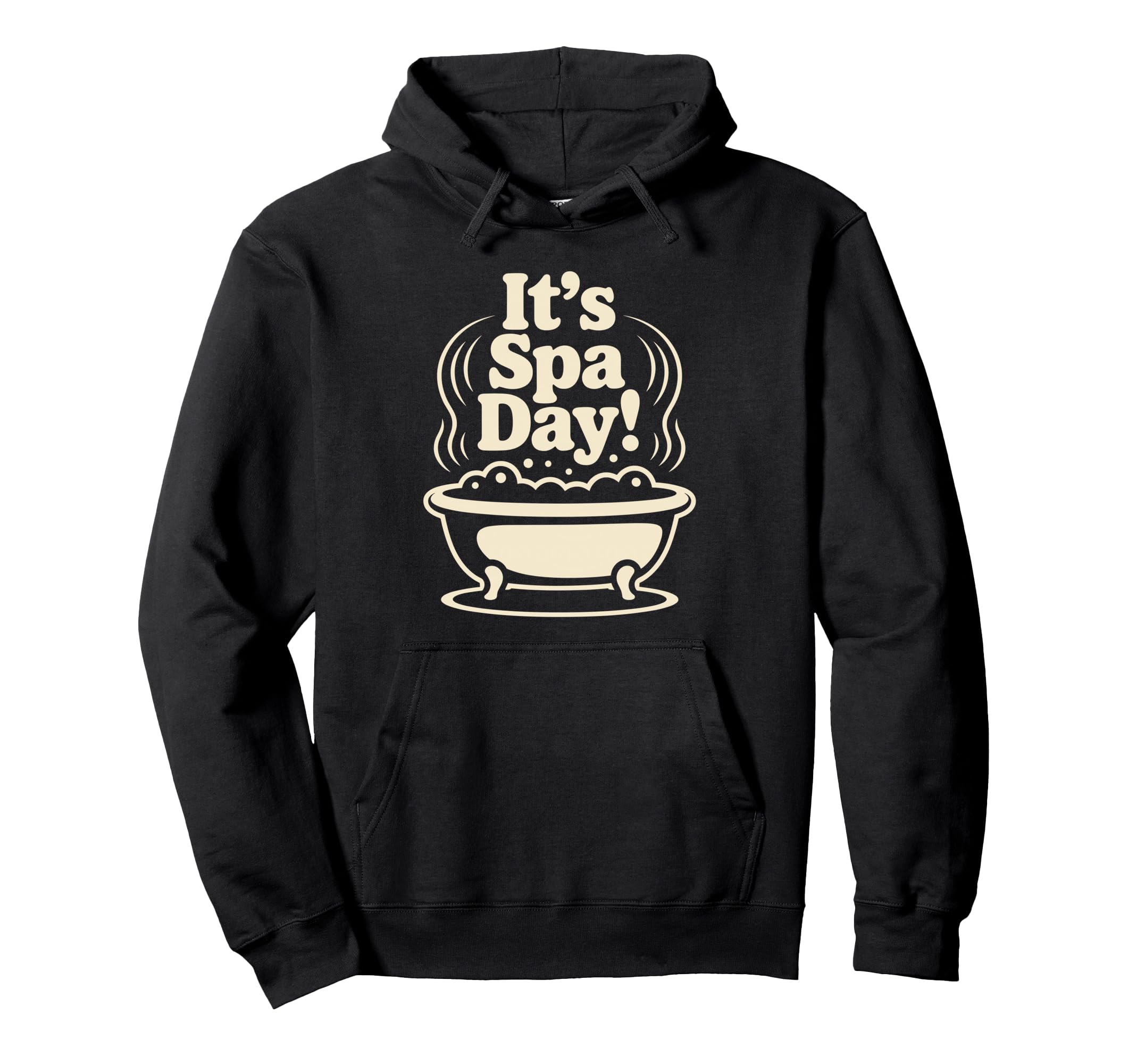Its Spa Day Wellness Relax Calm Self Hoodie - Custom Art Print for Adults - T-Shirt, Sweatshirt, Hoodie