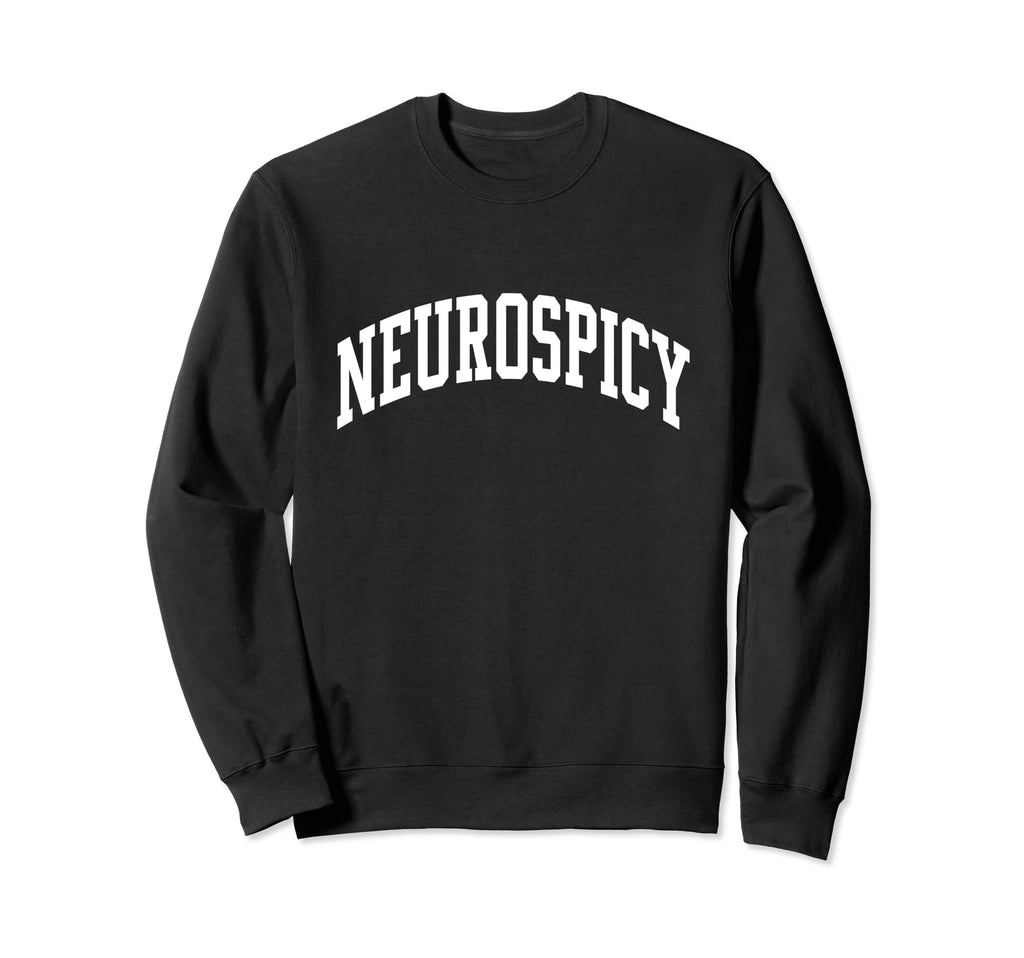 Neurospicy Neurodivergent Slang Sweatshirt - Custom Art Print for Adults - T-Shirt, Sweatshirt, Hoodie