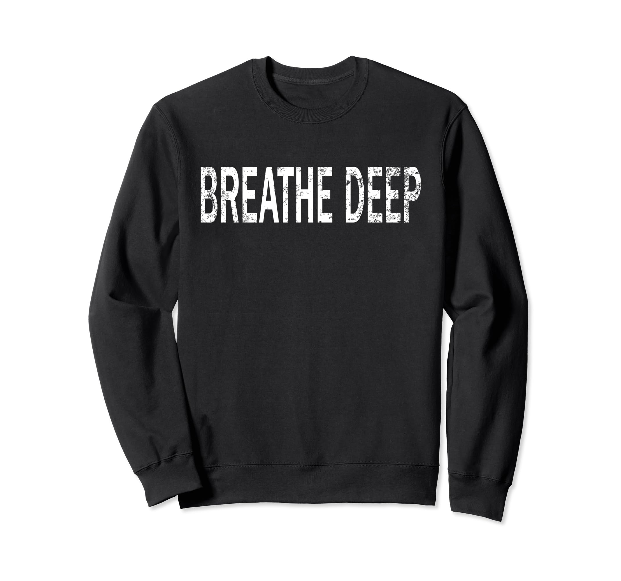 Breathe Distressed Mindfulness Sweatshirt - Trendy Graphic Unisex - T-Shirt, Sweatshirt, Hoodie