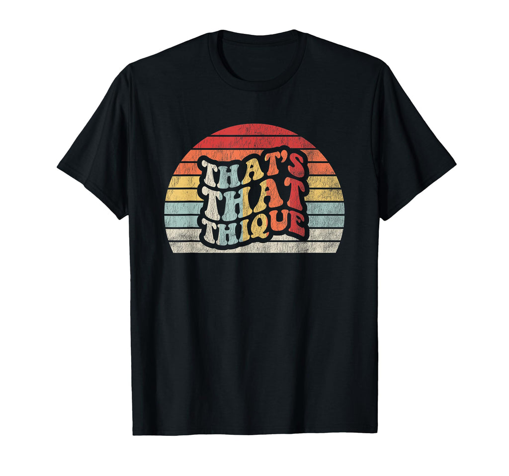 Thats That Thique Bold Typography T-Shirt - Minimalist Print Men Women - T-Shirt, Sweatshirt, Hoodie