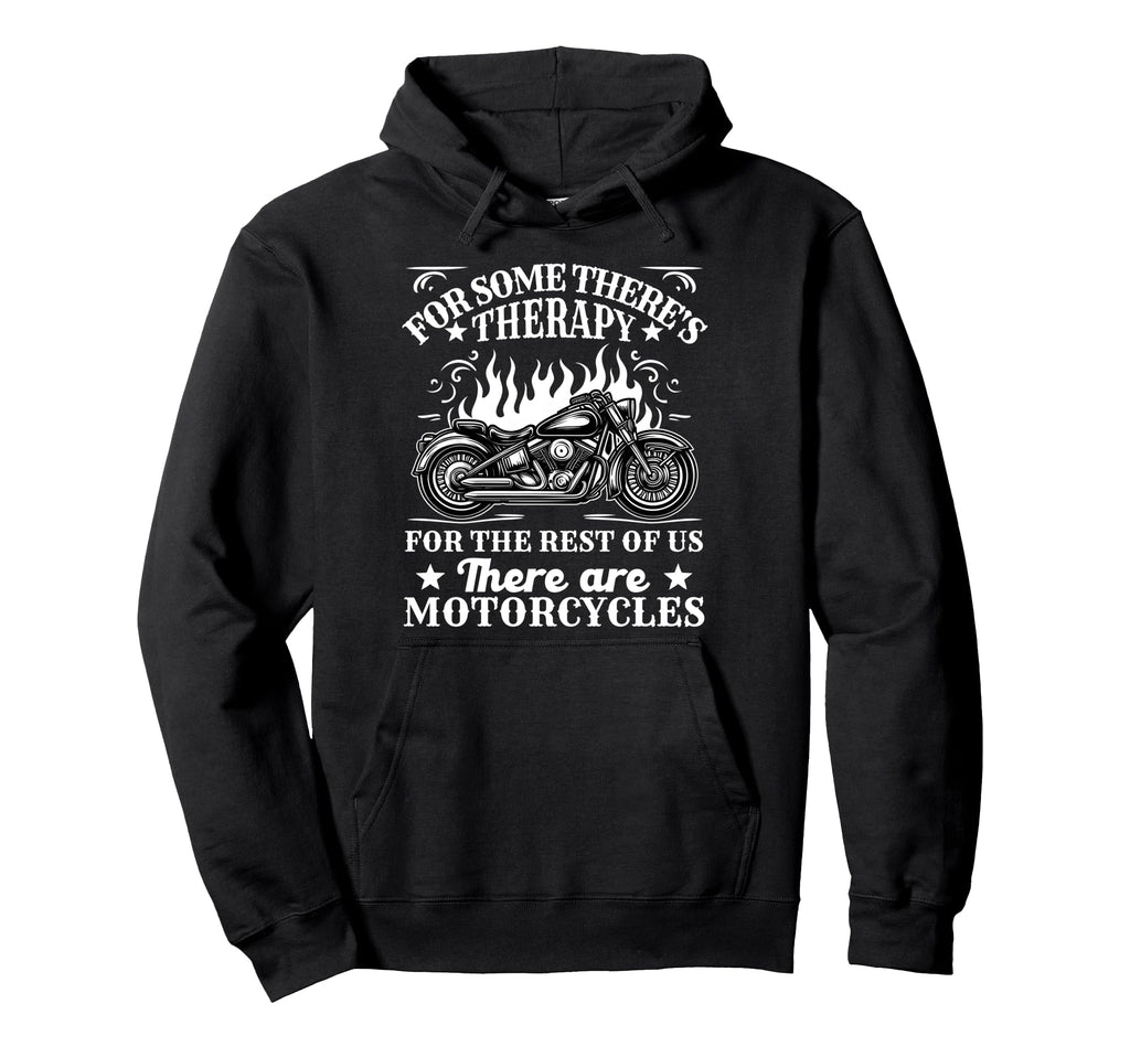 Some Theres Therapy Motorcycle Rider Hoodie - Custom Art Print Men Women - T-Shirt, Sweatshirt, Hoodie
