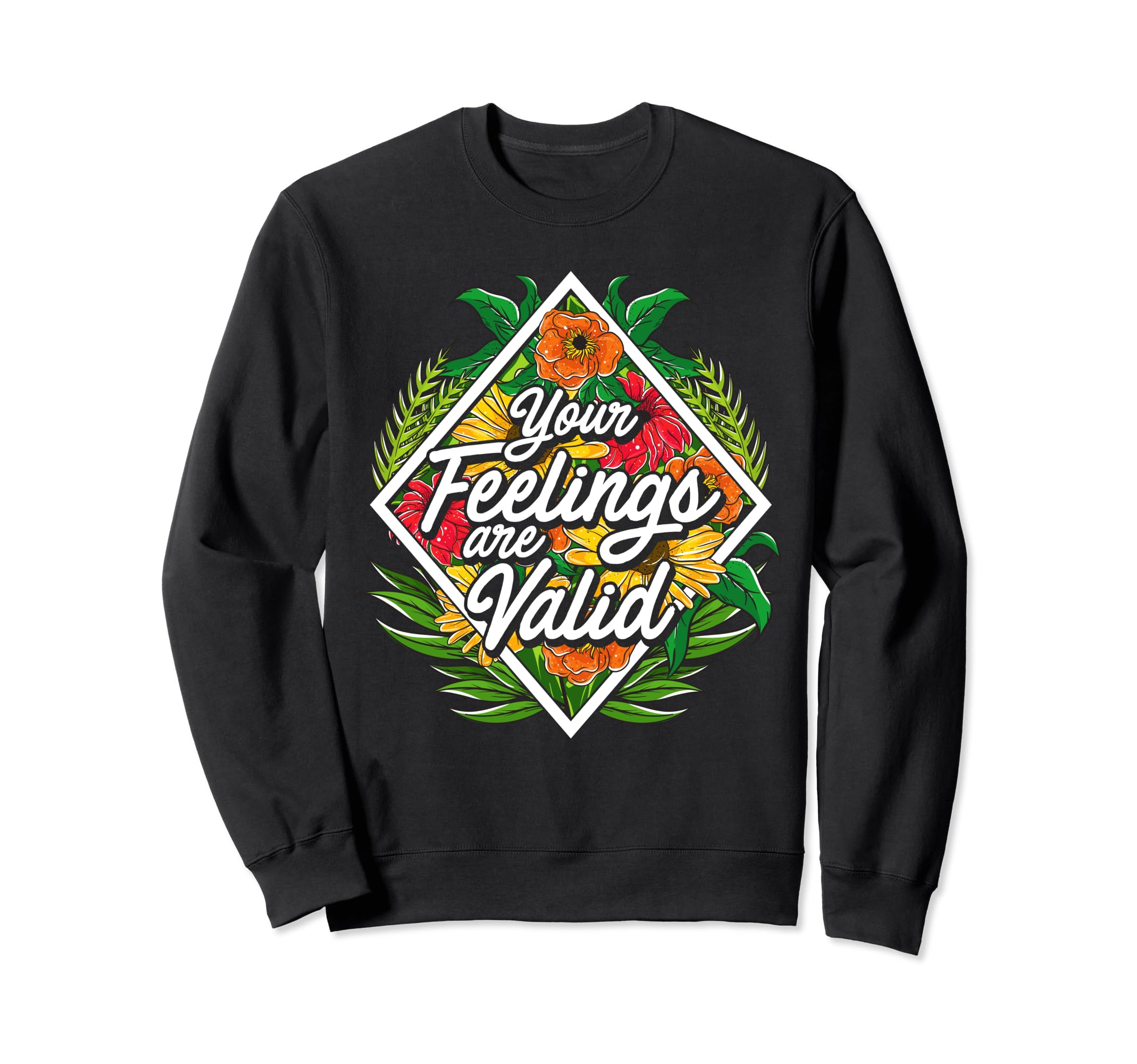 Your Feelings Are Valid Mental Sweatshirt - Aesthetic Graphic Unisex - T-Shirt, Sweatshirt, Hoodie