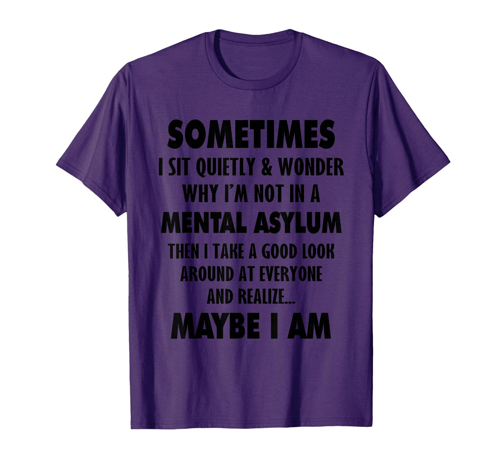 Sometimes I Wonder Why Im Not Mental T-Shirt - Trendy Graphic Men Women - T-Shirt, Sweatshirt, Hoodie