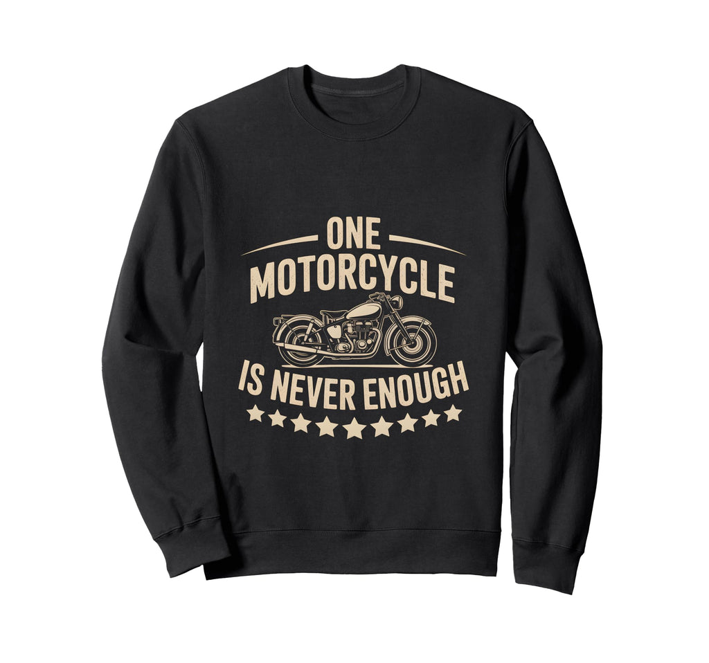 Funny Riding One Motorcycle Is Sweatshirt - Casual Everyday Wear Men Women - T-Shirt, Sweatshirt, Hoodie