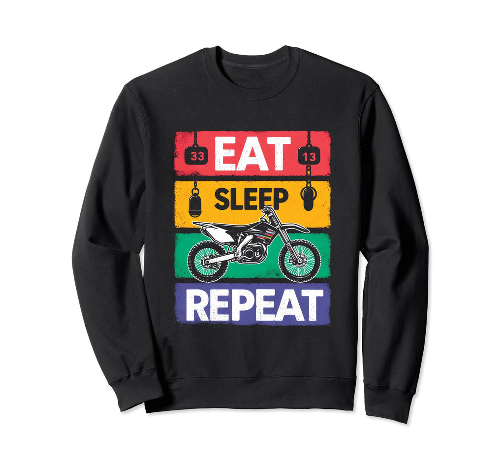 Eat Sleep Dirtbike Repeat Sweatshirt - Novelty Apparel Men Women - T-Shirt, Sweatshirt, Hoodie