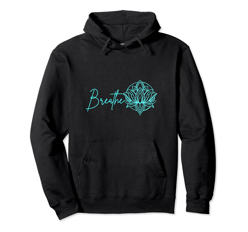 Breathe Lotus Yoga Namaste Zen Hoodie - Fun Novelty Design for Adults - T-Shirt, Sweatshirt, Hoodie