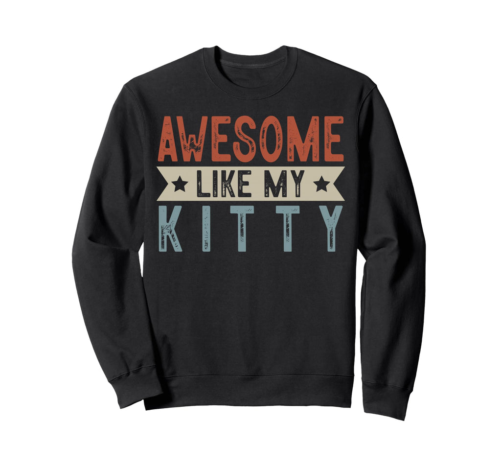 Awesome Like My Kitty Aesthetic Sweatshirt - Novelty Apparel Unisex - T-Shirt, Sweatshirt, Hoodie