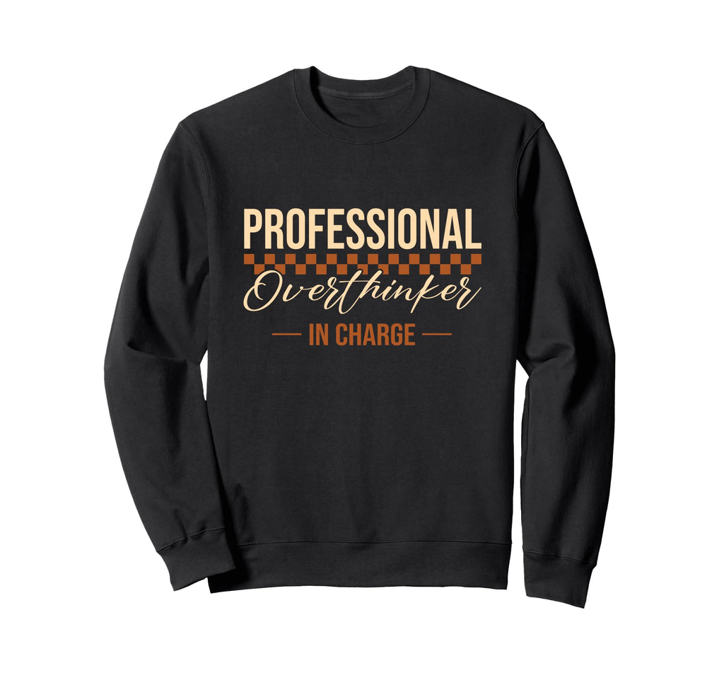 Professional Overthinker Charge Sweatshirt - Streetwear Style Unisex - T-Shirt, Sweatshirt, Hoodie