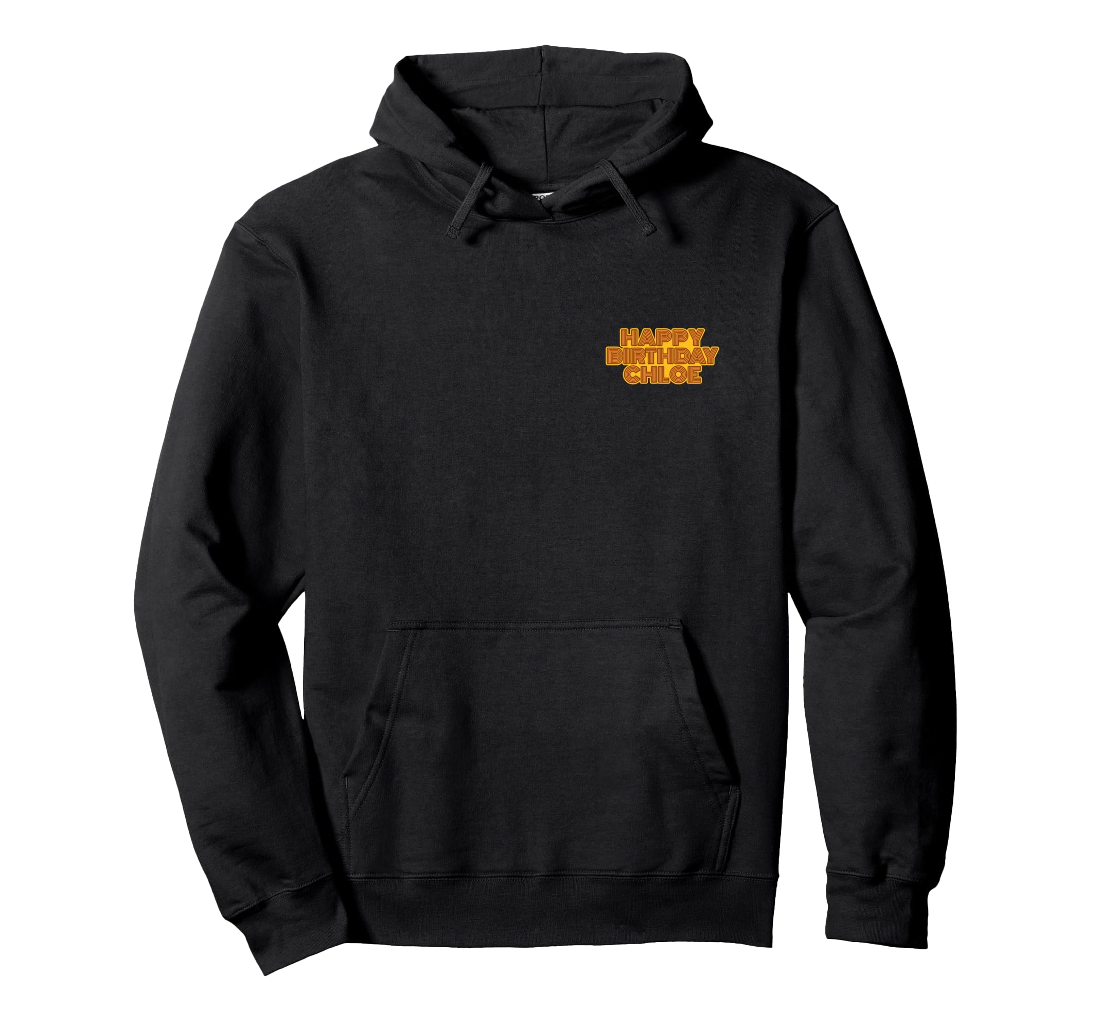 Happy Birthday Chloe Personalized Name Hoodie - Unique Graphic for Adults - T-Shirt, Sweatshirt, Hoodie