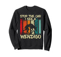 Stop Car I See Wendigo Sweatshirt - Trendy Graphic for Adults - T-Shirt, Sweatshirt, Hoodie
