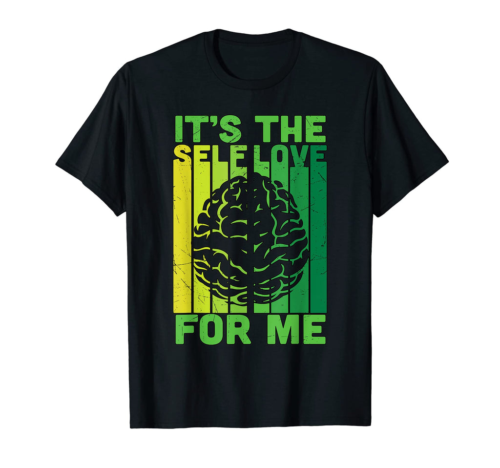 Its Self Love Me Depression Mental T-Shirt - Streetwear Style Men Women - T-Shirt, Sweatshirt, Hoodie