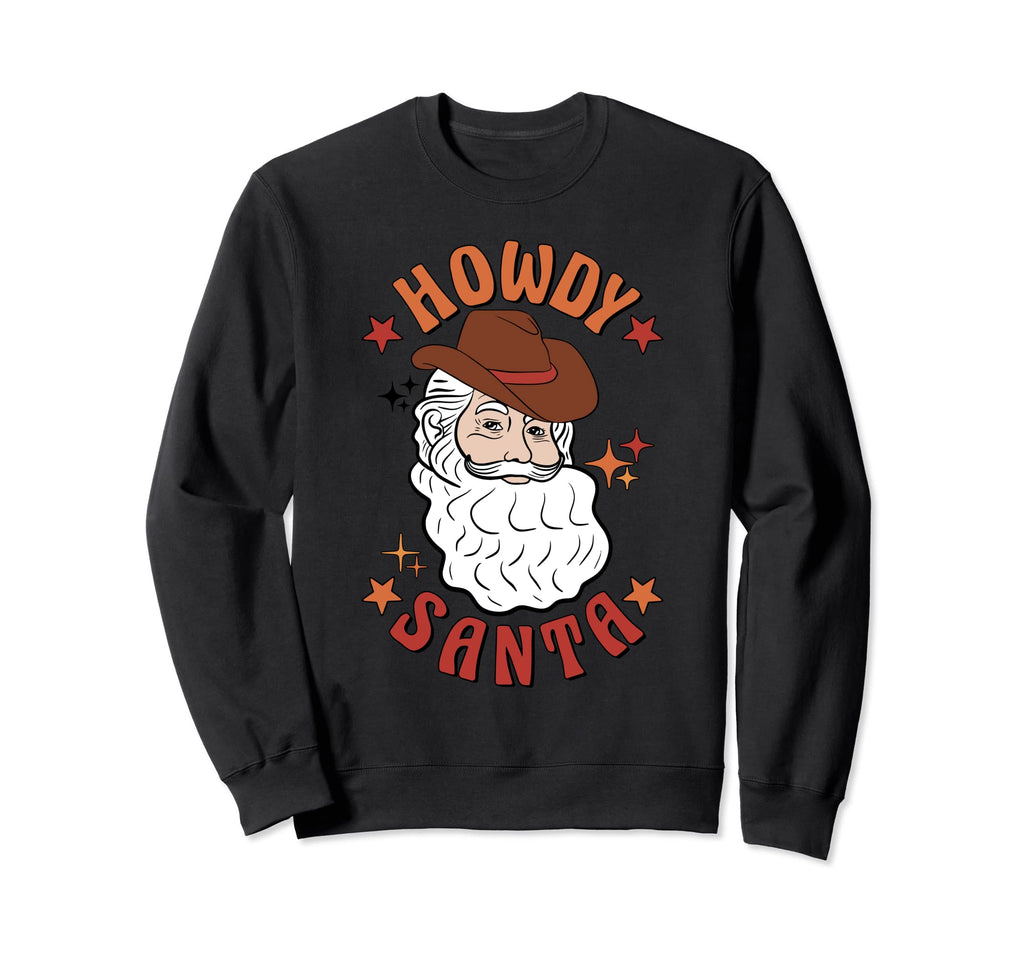 Western Cowboy Santa Howdy Santa Sweatshirt - Graphic Print Unisex - T-Shirt, Sweatshirt, Hoodie