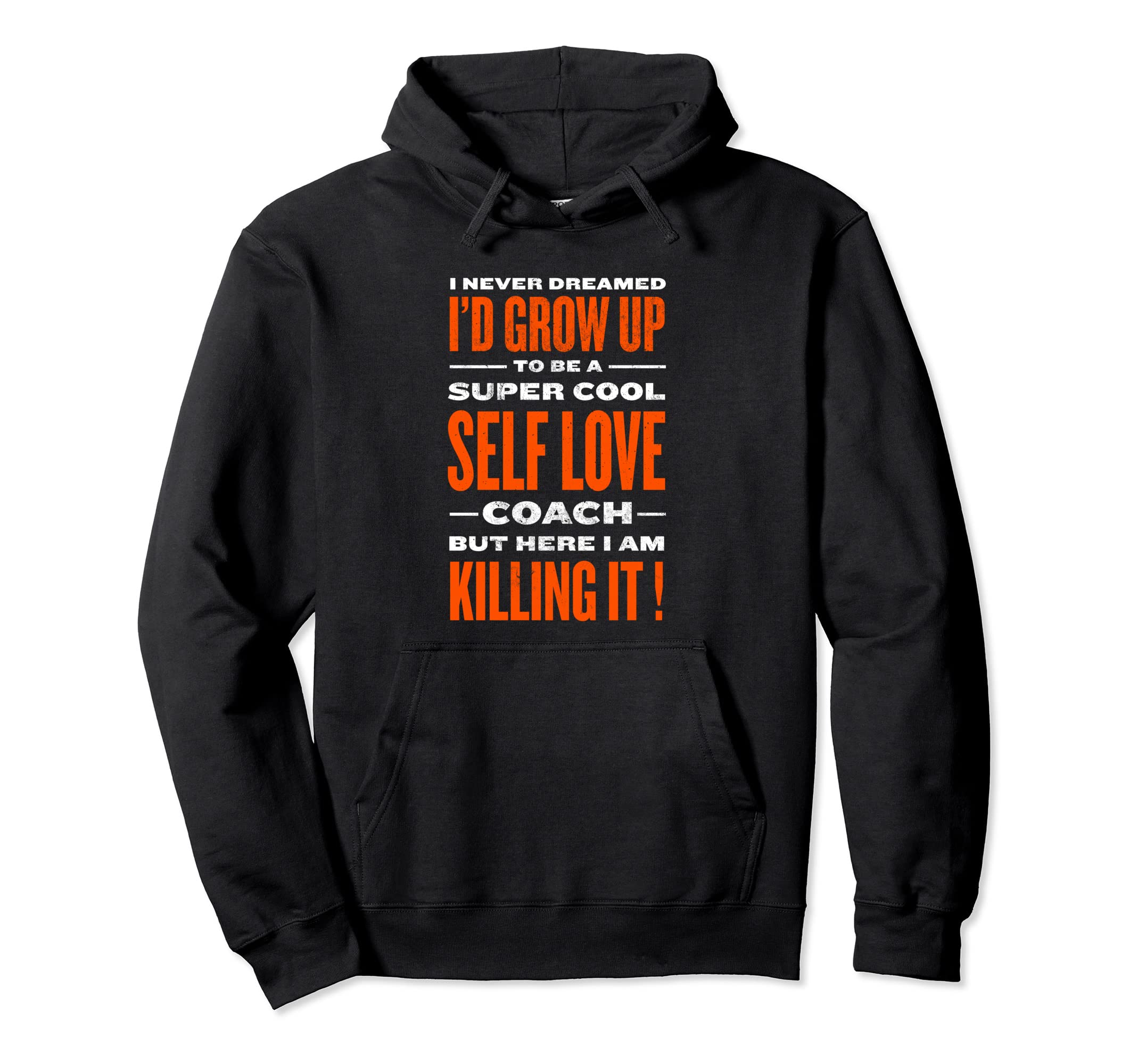 Self Love Coach Funny Self Confidence Hoodie - Novelty Apparel for Adults - T-Shirt, Sweatshirt, Hoodie