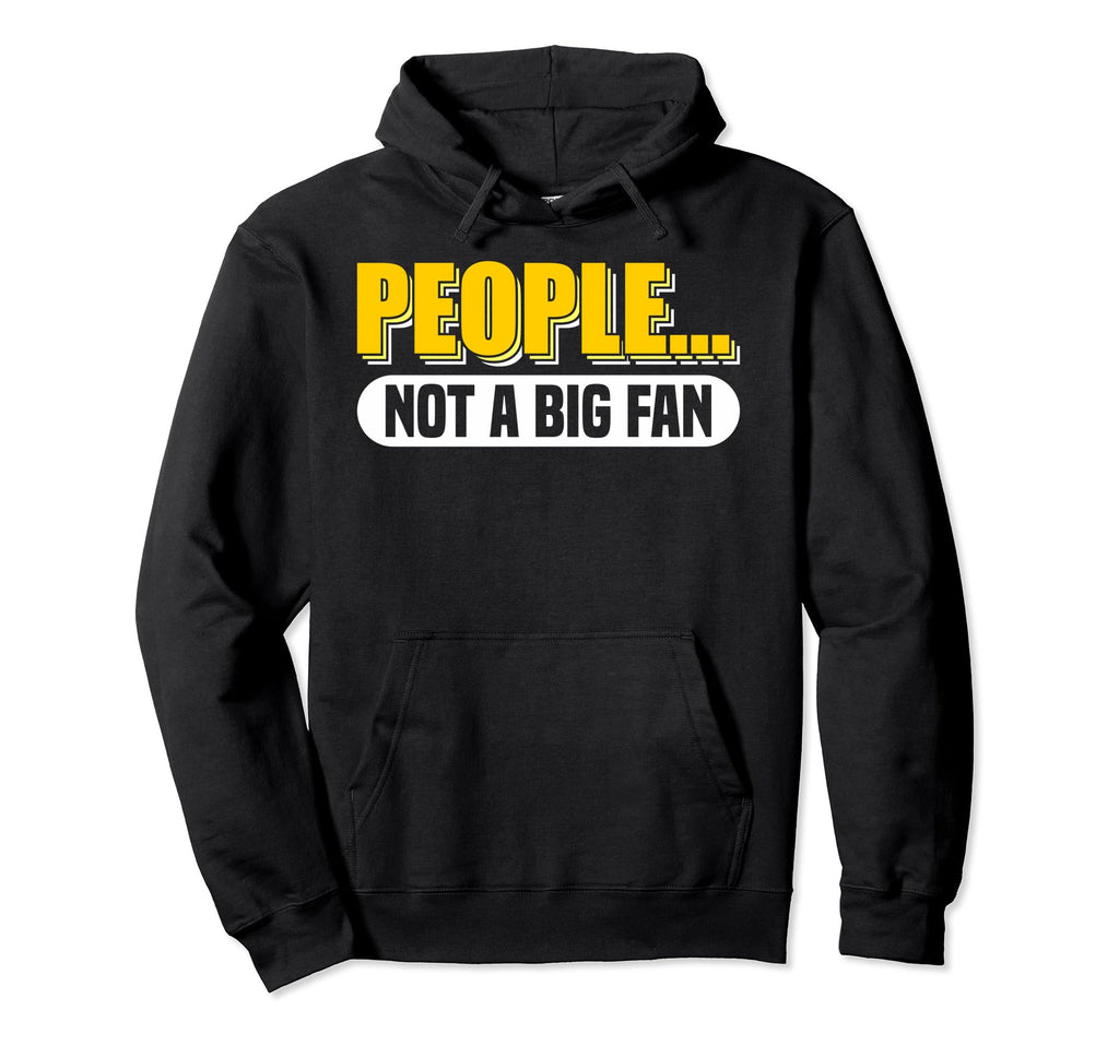 Antisocial People Not Big Fan Introvert Hoodie - Graphic Print Men Women - T-Shirt, Sweatshirt, Hoodie