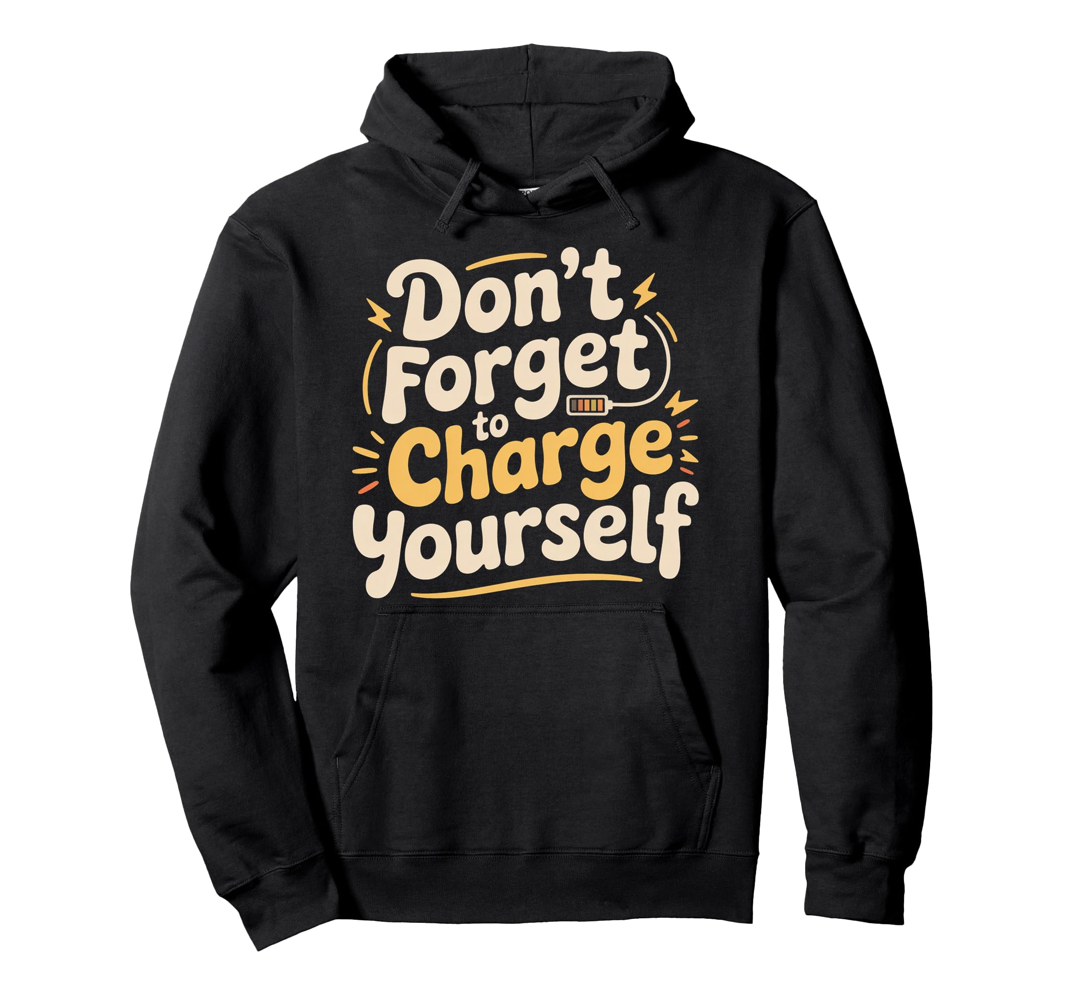 Dont Forget To Charge Yourself Self Care Hoodie - Graphic Print for Adults - T-Shirt, Sweatshirt, Hoodie