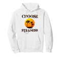 Choose Stillness Meditation Yoga Hoodie - Minimalist Print Unisex - T-Shirt, Sweatshirt, Hoodie