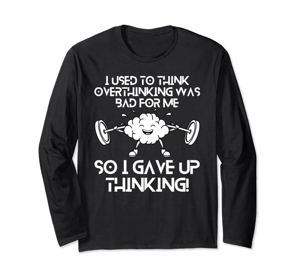 Overthinker Funny Brain I Used To Think T-Shirt - Graphic Print Men Women - T-Shirt, Sweatshirt, Hoodie
