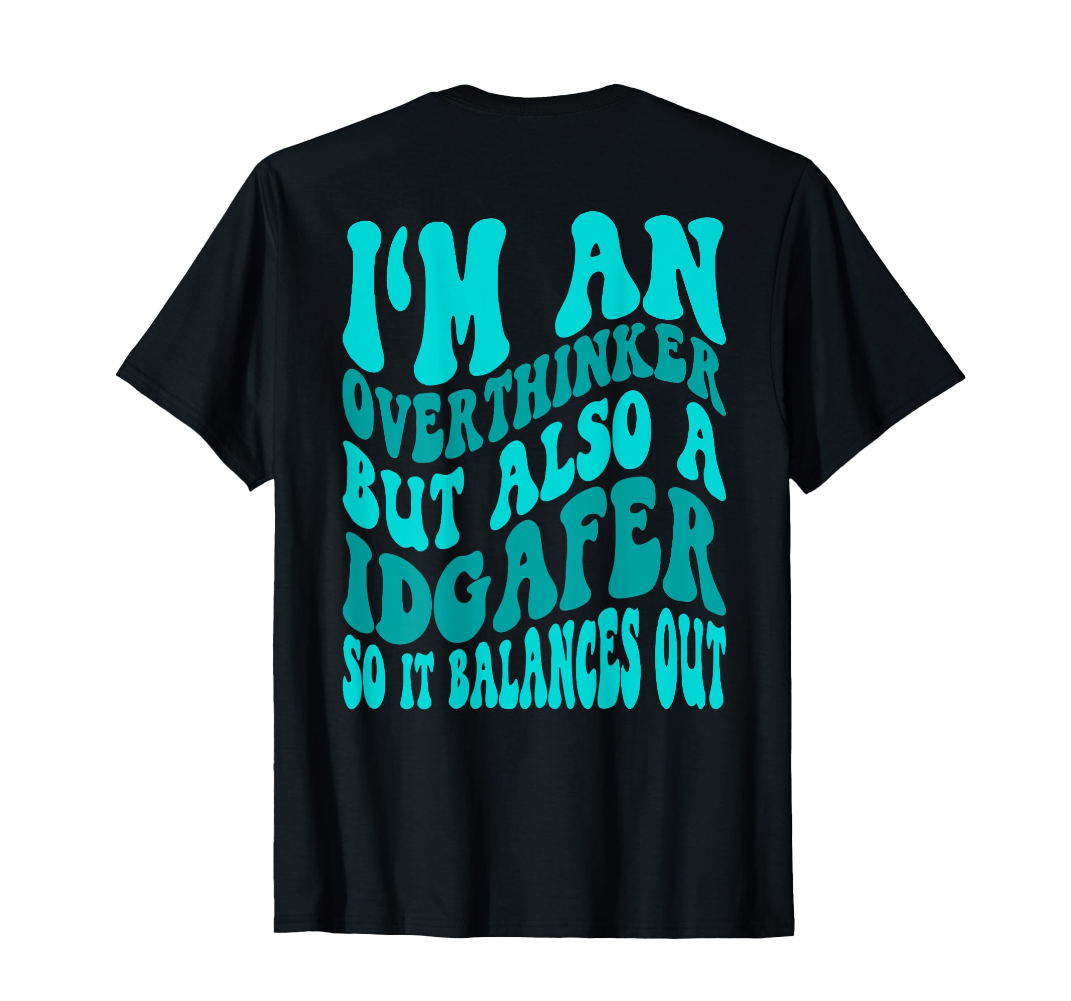 Im Overthinker But Also Idgafer So T-Shirt - Fun Novelty Design for Adults - T-Shirt, Sweatshirt, Hoodie
