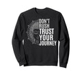 Trust Your Journey Spiritual Sweatshirt - Casual Everyday Wear Unisex - T-Shirt, Sweatshirt, Hoodie