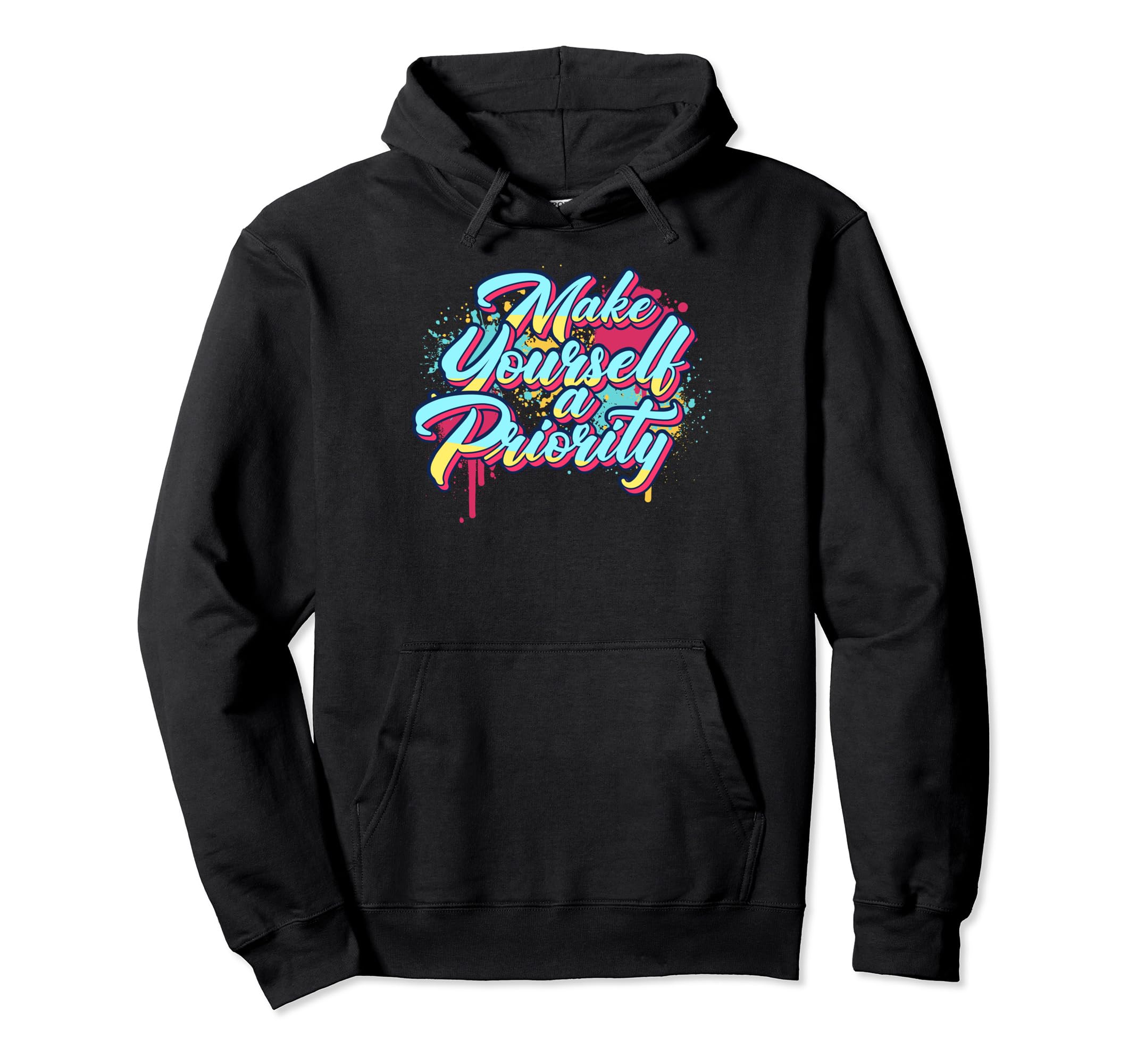 Make Yourself Priority Inspirational Hoodie - Minimalist Print for Adults - T-Shirt, Sweatshirt, Hoodie