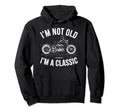 Im Not Old Im Motorbike Birthday Hoodie - Streetwear Style Unisex - T-Shirt, Sweatshirt, Hoodie