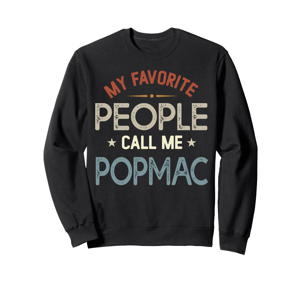 My Favorite People Call Me Popmac Sweatshirt - Graphic Print Men Women - T-Shirt, Sweatshirt, Hoodie