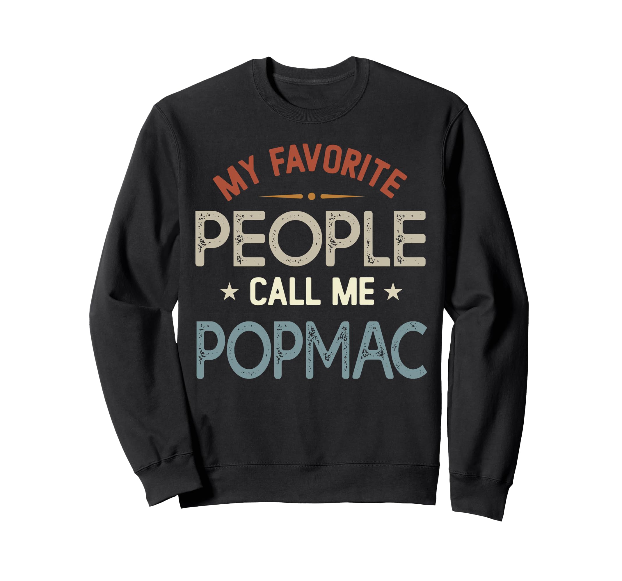 My Favorite People Call Me Popmac Sweatshirt - Graphic Print Men Women - T-Shirt, Sweatshirt, Hoodie