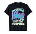 Im Yes To Living Purpose Self Care T-Shirt - Streetwear Style Men Women - T-Shirt, Sweatshirt, Hoodie