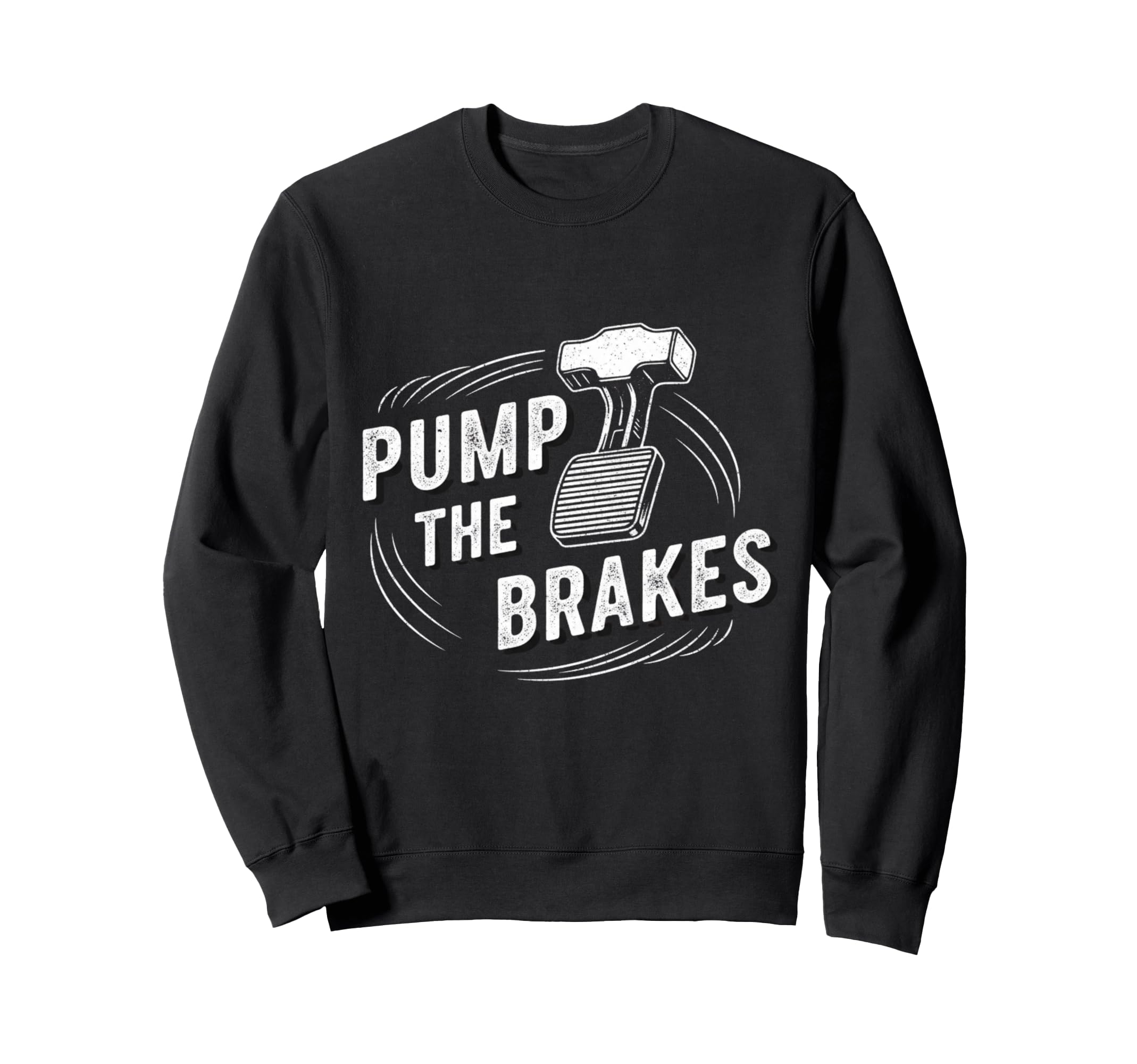 Pump Brakes Car Joke Mechanic Sweatshirt - Aesthetic Graphic Men Women - T-Shirt, Sweatshirt, Hoodie