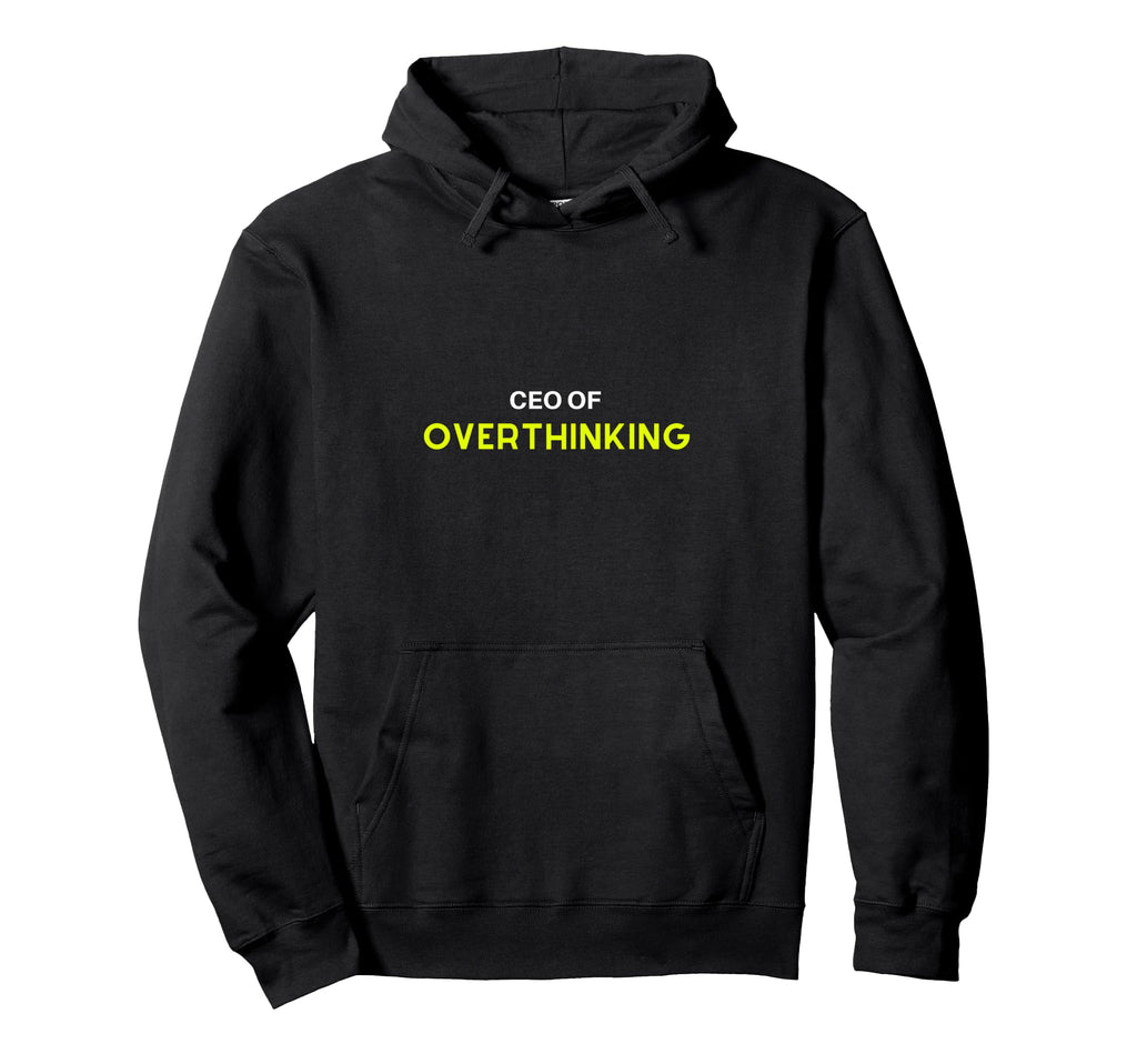 Overthinker Ceo Overthinking Funny Hoodie - Minimalist Print for Adults - T-Shirt, Sweatshirt, Hoodie