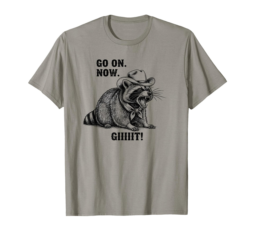 Cowboy Raccoon Go Now Git Funny T-Shirt - Casual Everyday Wear Men Women - T-Shirt, Sweatshirt, Hoodie