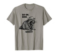 Cowboy Raccoon Go Now Git Funny T-Shirt - Casual Everyday Wear Men Women - T-Shirt, Sweatshirt, Hoodie