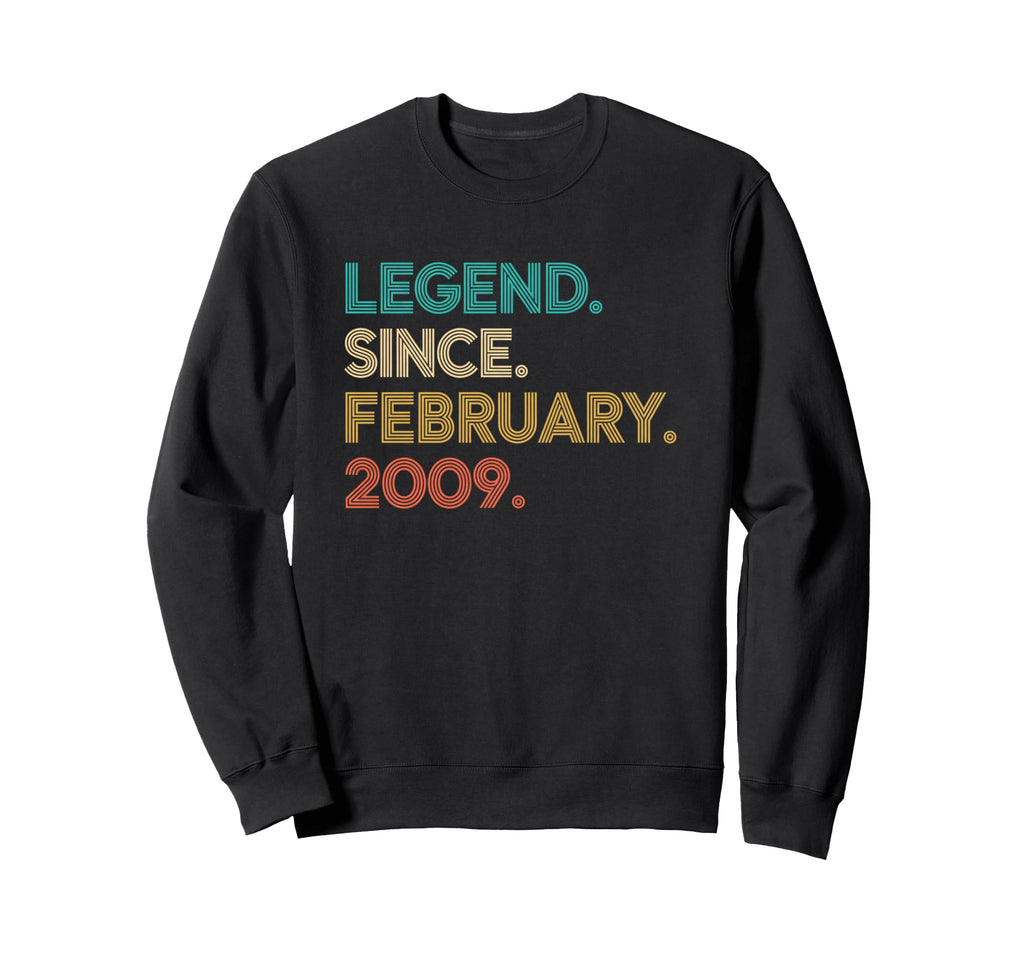 Legend Since February 2009 Birthday Sweatshirt - Unique Graphic Men Women - T-Shirt, Sweatshirt, Hoodie