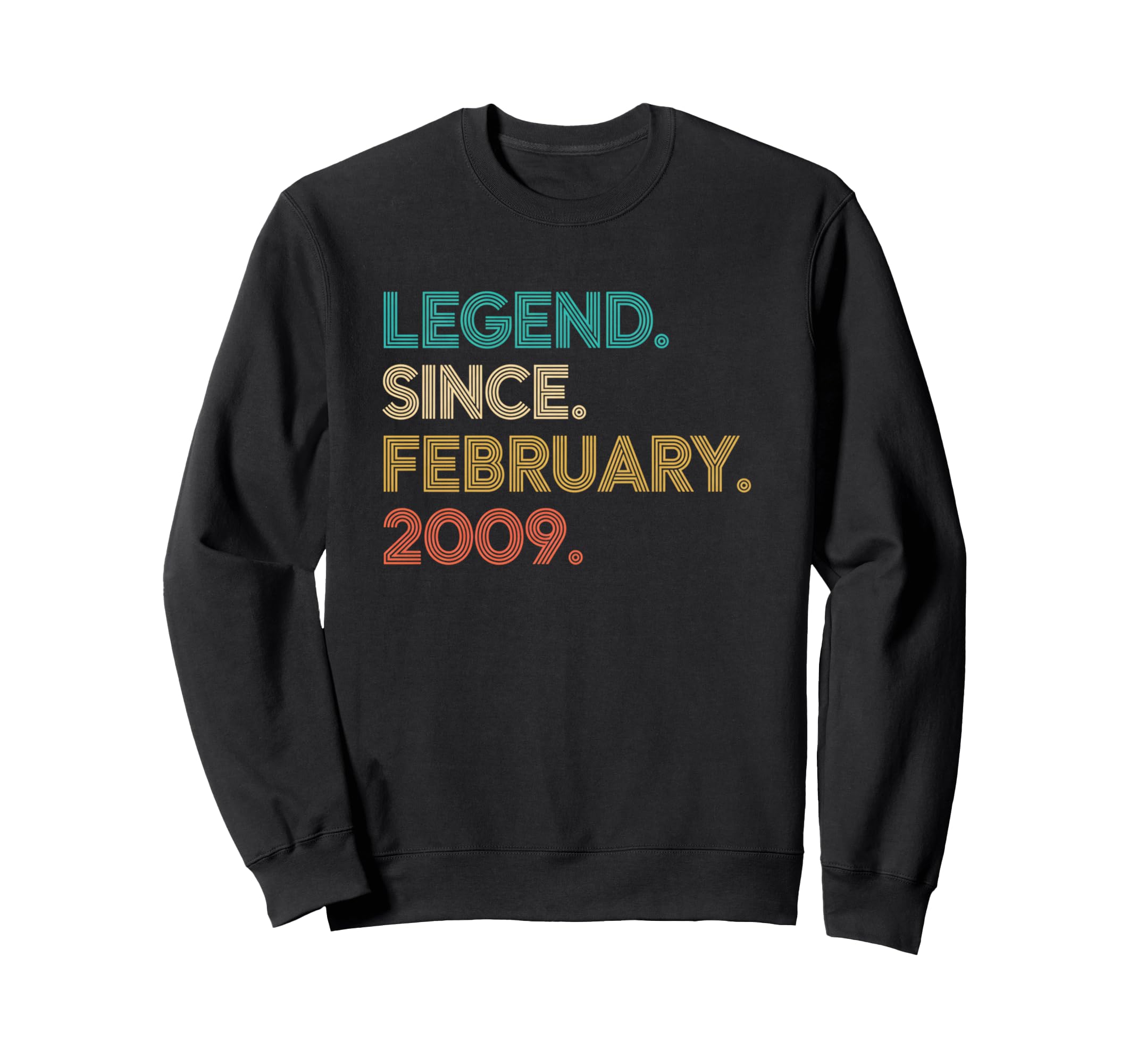 Legend Since February 2009 Birthday Sweatshirt - Unique Graphic Men Women - T-Shirt, Sweatshirt, Hoodie
