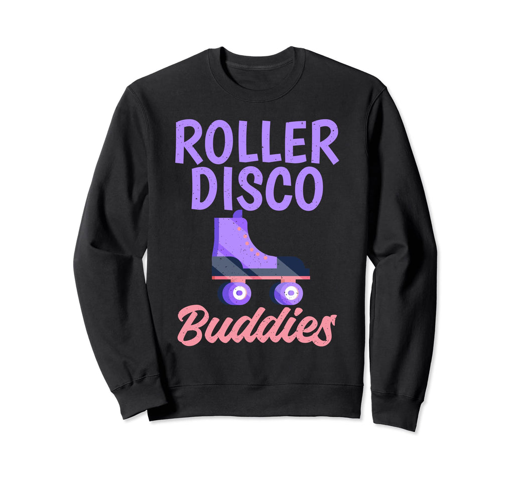 Roller Disco Buddies Roller Skating Sweatshirt - Novelty Apparel Men Women - T-Shirt, Sweatshirt, Hoodie