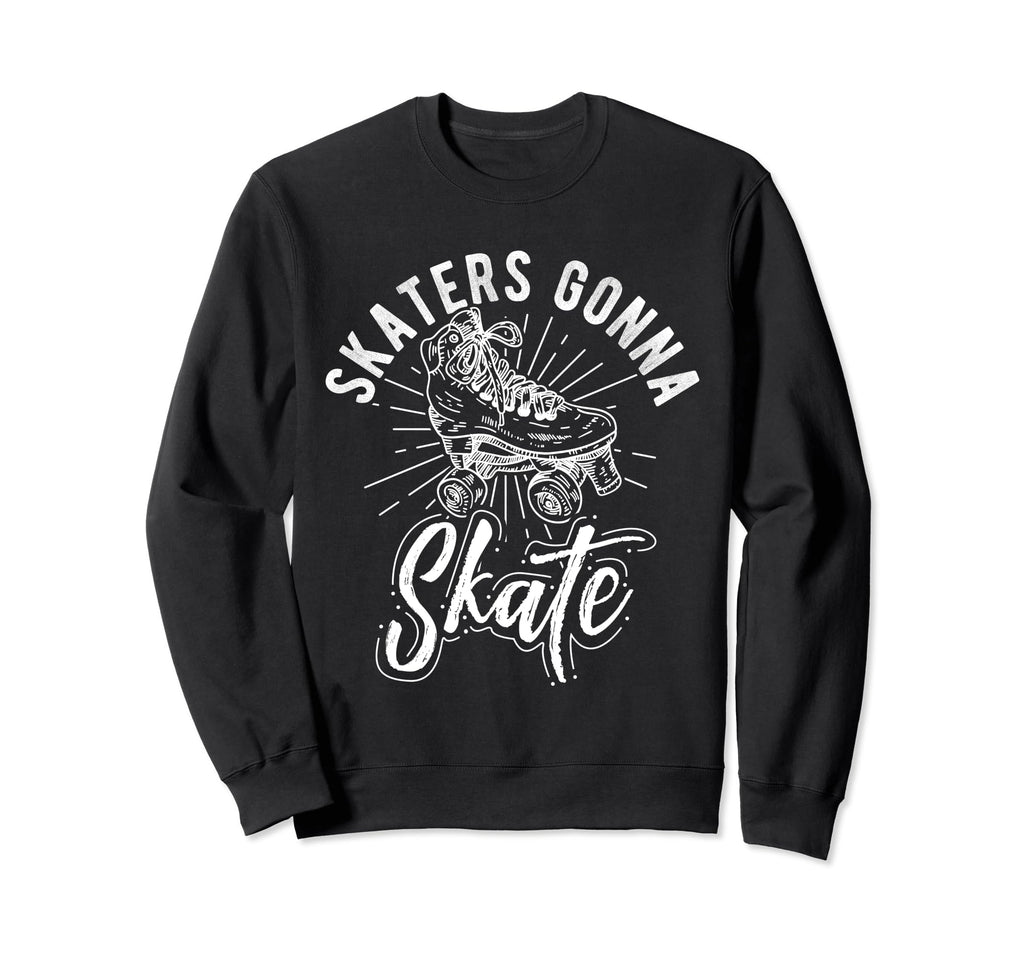 Skaters Gonna Skate Roller Skate Sweatshirt - Minimalist Print Men Women - T-Shirt, Sweatshirt, Hoodie