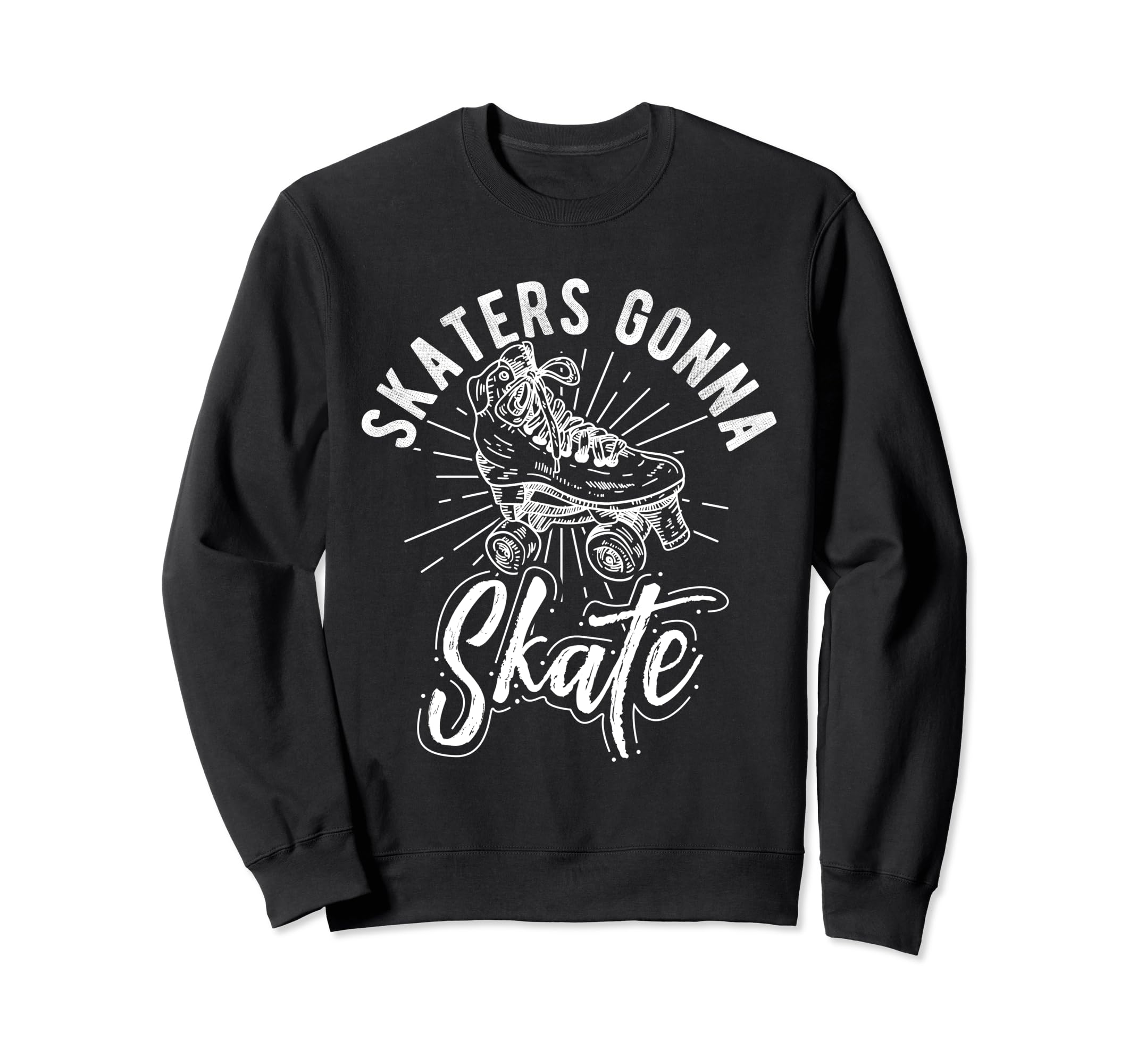 Skaters Gonna Skate Roller Skate Sweatshirt - Minimalist Print Men Women - T-Shirt, Sweatshirt, Hoodie