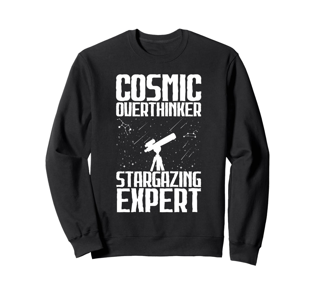 Cosmic Overthinker Stargazing Sweatshirt - Streetwear Style Men Women - T-Shirt, Sweatshirt, Hoodie