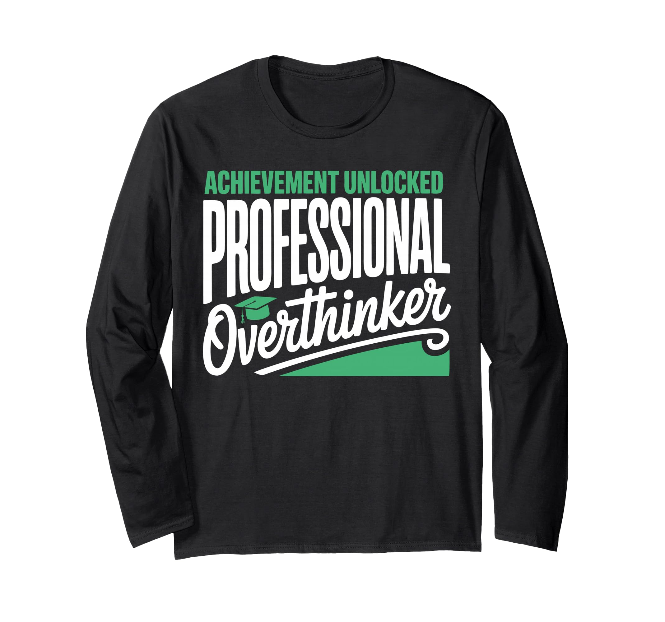 Funny College Graduate Overthinker T-Shirt - Custom Art Print for Adults - T-Shirt, Sweatshirt, Hoodie