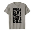 Self Care Today Is My Self Care Day T-Shirt - Trendy Graphic Unisex - T-Shirt, Sweatshirt, Hoodie