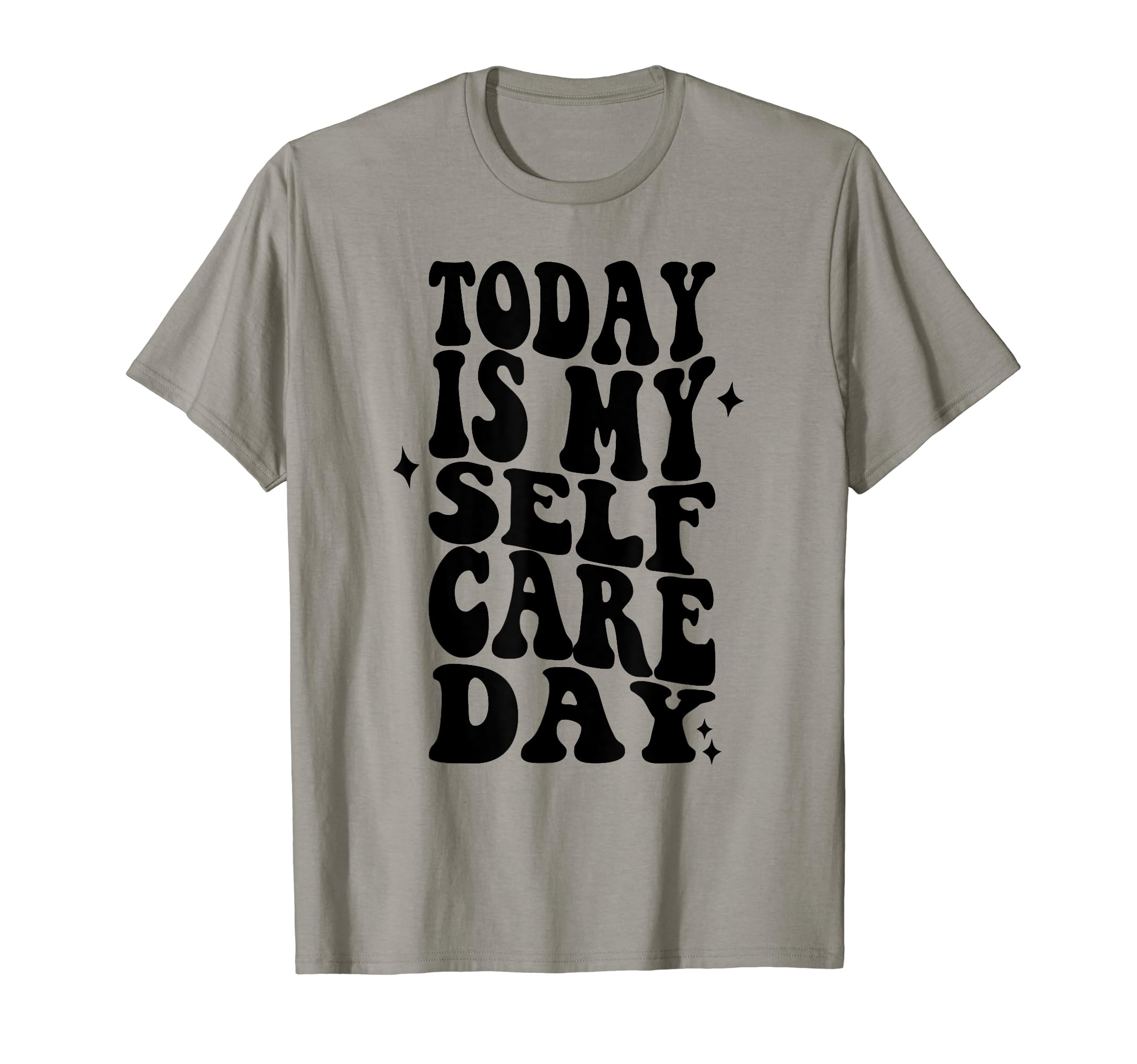 Self Care Today Is My Self Care Day T-Shirt - Trendy Graphic Unisex - T-Shirt, Sweatshirt, Hoodie