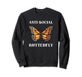 Funny Anti Social Butterfly Sweatshirt - Novelty Apparel for Adults - T-Shirt, Sweatshirt, Hoodie