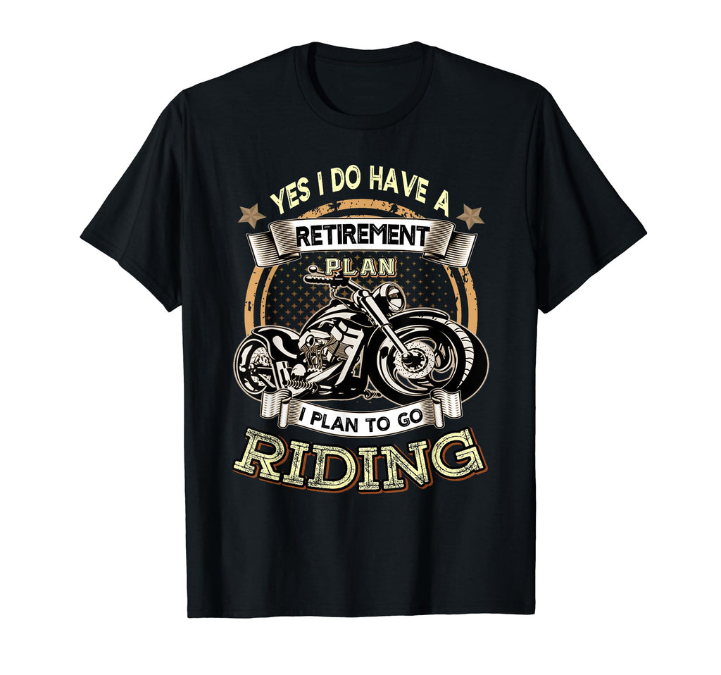 Retirement Plan To Go Riding T-Shirt - Fun Novelty Design Unisex - T-Shirt, Sweatshirt, Hoodie